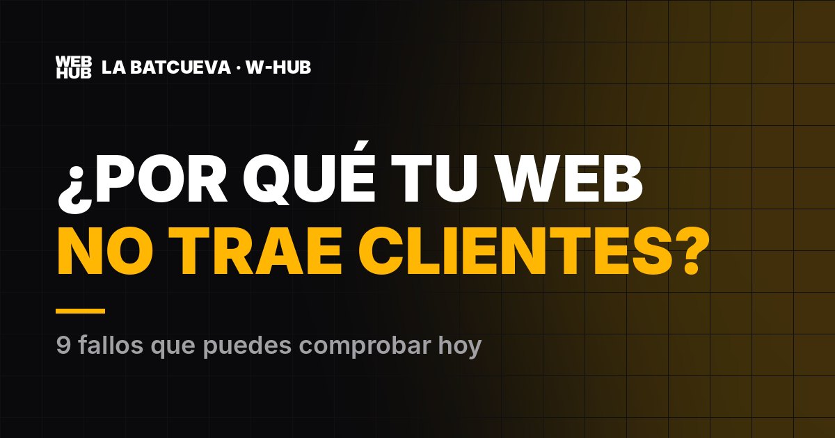 Por qué tu web no recibe clientes: 9 fallos que puedes comprobar hoy